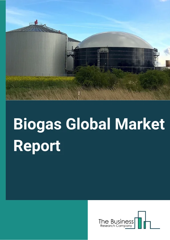 Biogas Global Market Report 2024 – By Source (Municipal Waste, Industrial Waste, Agricultural Waste, Other Sources), By Application (Residential, Commercial, Industrial), By End-User (Power Generation, Heat Generation, Cogeneration, Other End-Users) – Market Size, Trends, And Global Forecast 2024-2033