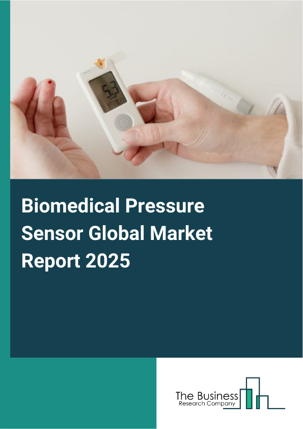 Global Biomedical Pressure Sensor Market Report 2025