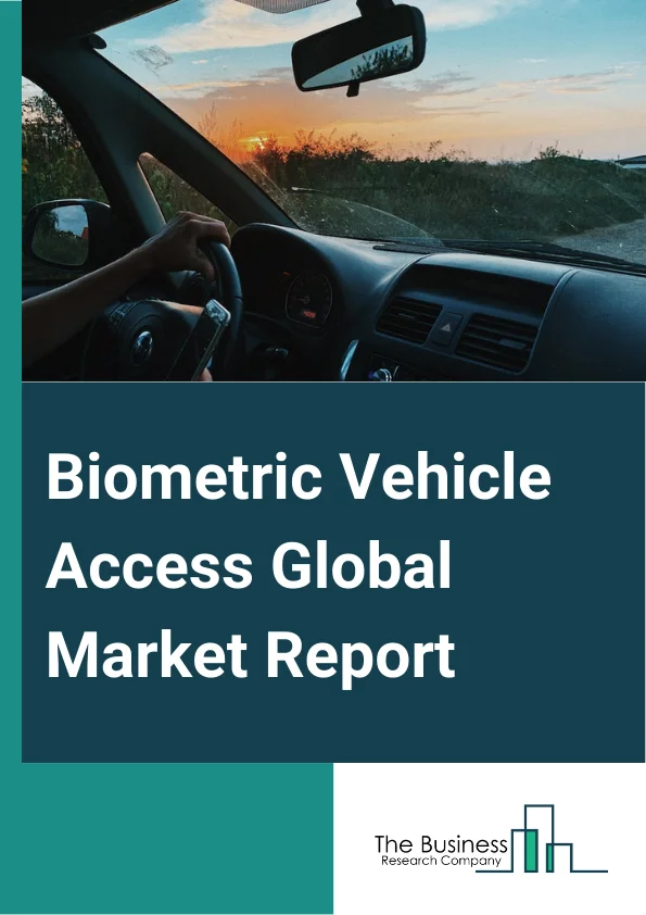 Biometric Vehicle Access Global Market Report 2024 – By Technology (Iris Recognition, Face Recognition), By Authentication Technology (Fingerprint Recognition, Voice Recognition, Hand Geometry), By Vehicle Type (Passenger Car, Battery Electric Vehicle) – Market Size, Trends, And Global Forecast 2024-2033