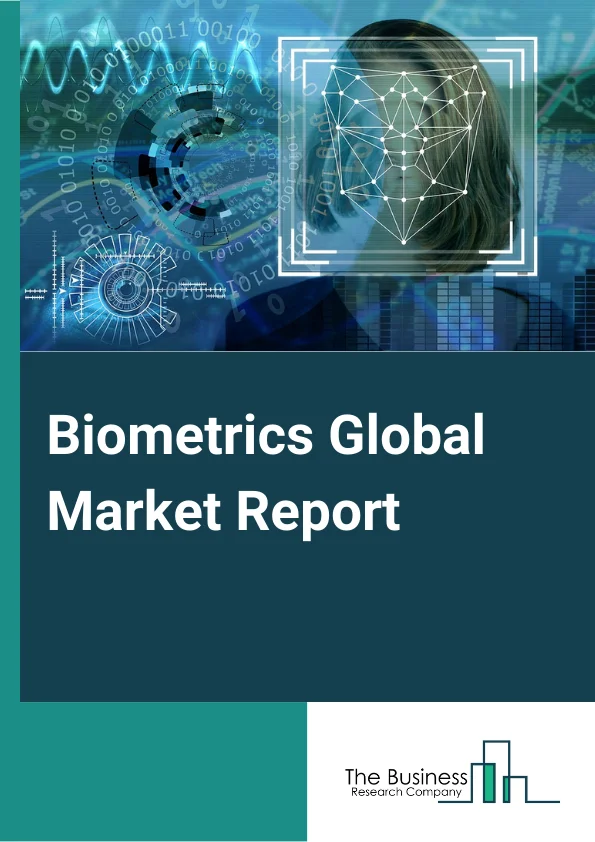 Biometrics Global Market Report 2023 – By Biometric Type (IRIS Recognition, Hand Geometry, Facial Recognition, Signature Verification, Fingerprint, Voice Recognition, Palm Vein), By Functionality (Contact, Non contact, Combined), By End User (Government, Defense Services, Banking and Finance, Consumer Electronics, Healthcare, Commercial Safety and Security, Transport/Visa/Logistics, Other End Users) – Market Size, Trends, And Global Forecast 2023-2032