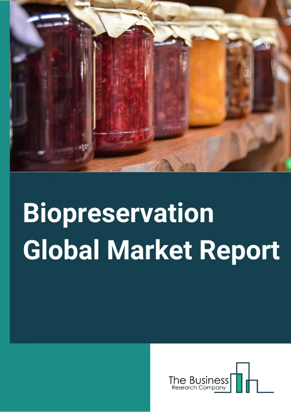 Biopreservation Market  Market Report 2023