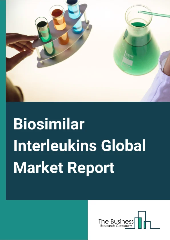 Biosimilar Interleukins Global Market Report 2023 – By Type (IL-17, IL-23, IL-1, IL-5, IL-6), By Application (Psoriasis, Psoriatic Arthritis, Rheumatoid Arthritis, Asthma, Inflammatory Bowel Disease (IBD), Other Applications), By Distribution Channel (Hospital Pharmacies, Online Pharmacies, Retail Pharmacies, Clinics, Research Institutes) – Market Size, Trends, And Market Forecast 2023-2032