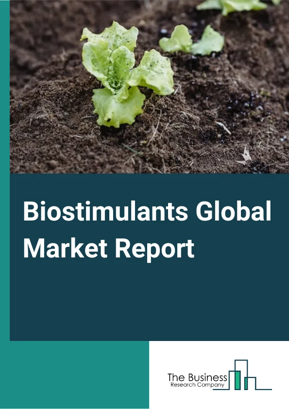 Biostimulants Global Market Report 2023 – By Chemical Origin (Natural, Biosynthetic Biostimulants), By Active Ingredient (Humic Acid, Fulvic Acid, Amino Acids, Protein Hydrolysates, Seaweed Extracts, Other Active Ingredients), By Application (Foliar, Soil, Seed, Other Applications) – Market Size, Trends, And Global Forecast 2023-2032