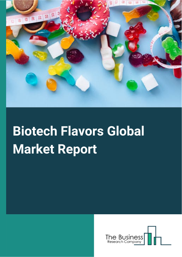 Global Biotech Flavors Market Report 2025 