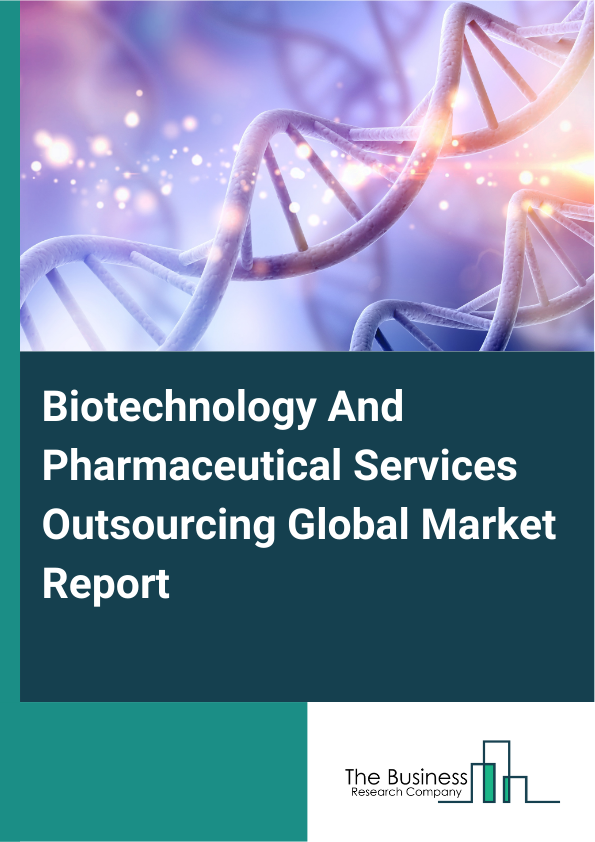 Global Biotechnology And Pharmaceutical Services Outsourcing Market Report 2025