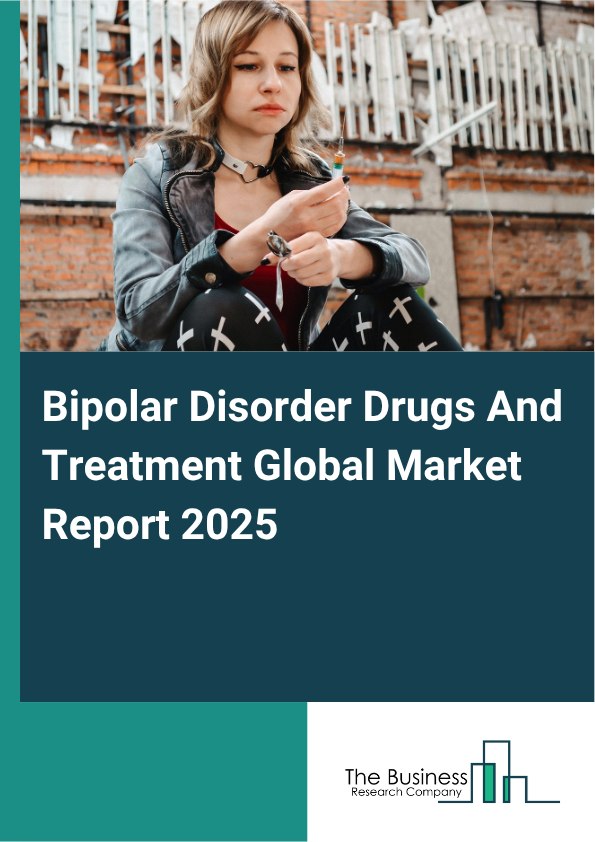Global Bipolar Disorder Drugs And Treatment Market Report 2025