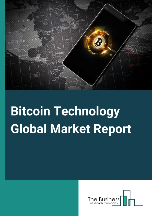 Global Bitcoin Technology Market Report 2025