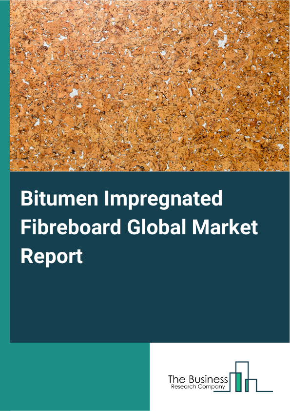 Global Bitumen Impregnated Fibreboard Market Report 2025