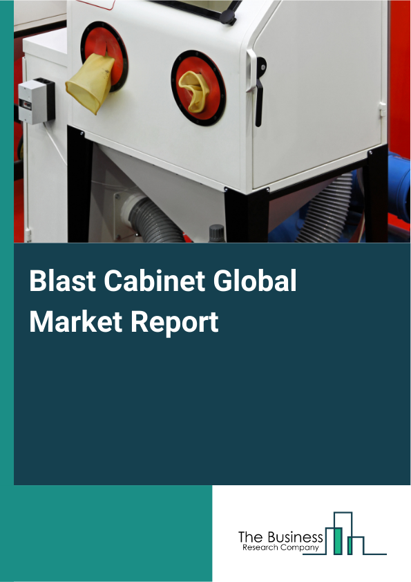 Global Blast Cabinet Market Report 2025