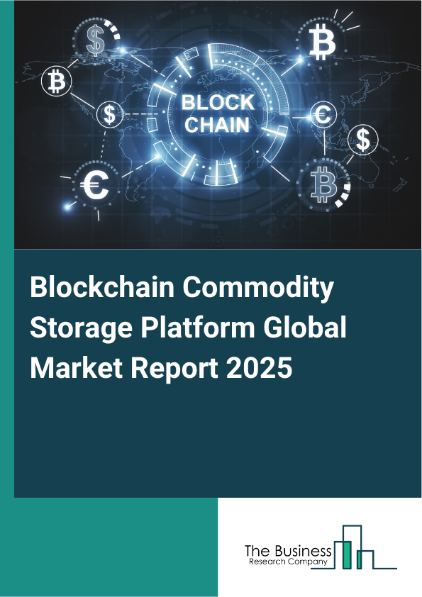 Global Blockchain Commodity Storage Platform Market Report 2025