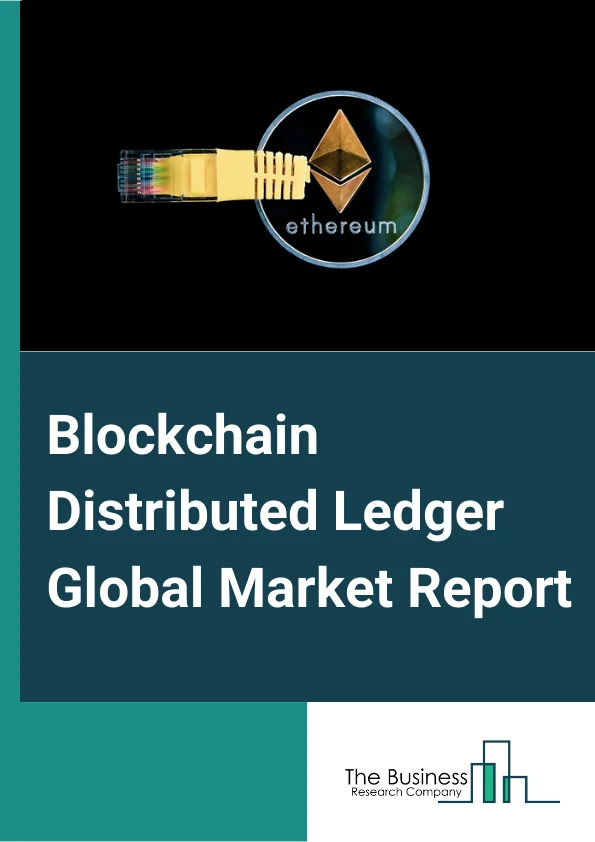 Blockchain Distributed Ledger Market Report 2023