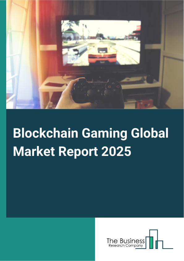 Global Blockchain Gaming Market Report 2025 