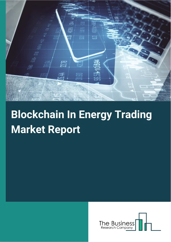 Blockchain In Energy Trading Market Report Infographic Image