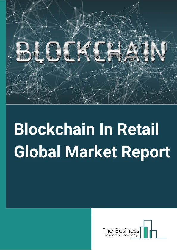 Blockchain In Retail Market Report 2023