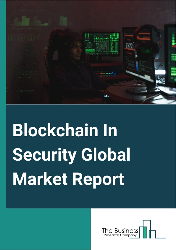 Global Blockchain In Security Market Report 2025