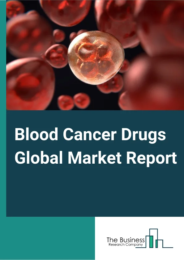 Blood Cancer Drugs Global Market Report 2024 – By Blood Cancer Type (Leukemia, Lymphoma), By Drugs (Rituxan/Mabthera (Rituximab), Gleevec/Glivec (Imatinib), Revlimid (Lenalidomide), Velcade (Bortezomib), Tasigna (Nilotinib), Pomalyst (Pomalidomide), Vidaza (Azacitidine), Kyprolis (Carfilzomib), Adcetris (Brentuximab Vedotin), Other Drugs), By Treatment Approaches (Key Findings, Chemotherapeutic, mAbs/Targeted Therapies, Immunotherapeutic) – Market Size, Trends, And Global Forecast 2024-2033