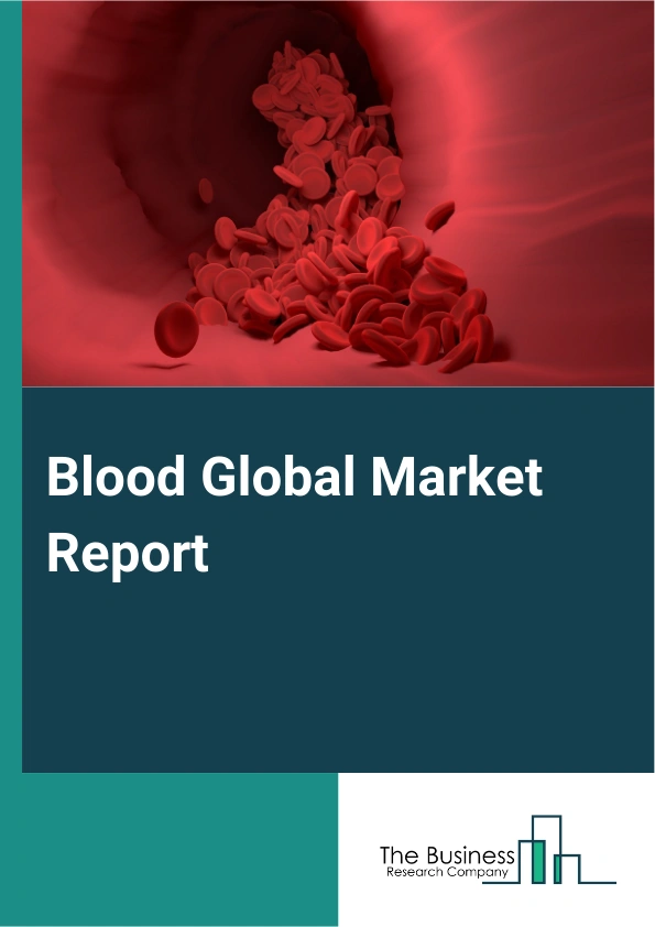 Global Blood Market Report 2025