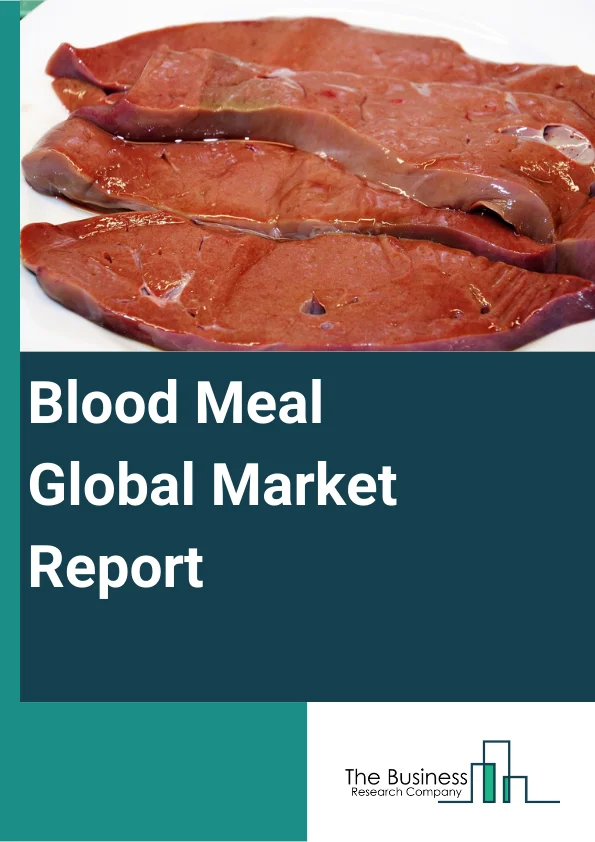 Global Blood Meal Market Report 2024