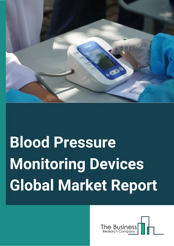 Blood Pressure Monitoring Devices Global Market Report 2024 – By Product Type (Digital Blood Pressure Monitor, Sphygmomanometer, Ambulatory Blood Pressure Monitor, Instruments And Accessories, Transducers), By Technology (Digital, Aneroid, Wearable), By End User (Hospitals, Home-Care Settings, Ambulatory Surgical Centers, Other End Users) – Market Size, Trends, And Global Forecast 2024-2033