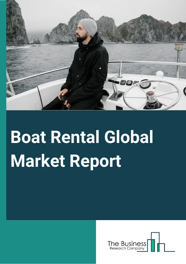 Boat Rental Global Market Report 2024 – By Boat Type (Inboard Boats, Outboard Boats, Sail Boats, Other Boats), By Boat Size (Less than 30 feet, Between 30 and 79 feet, Greater than 79 feet), By Power (Engine Powered, Man Powered, Sail Propelled), By Activity (Sailing and leisure, Fishing, Other Activities) – Market Size, Trends, And Global Forecast 2024-2033