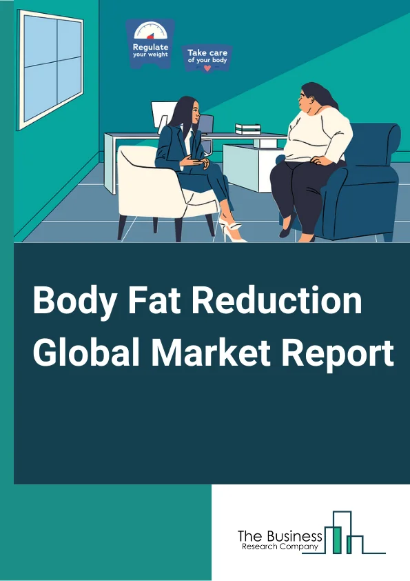 Body Fat Reduction Global Market Report 2024 – By Procedure (Surgical, Liposuction, Abdominoplasty, Non-Surgical, Cryolipolysis, Ultrasound), By Gender (Male, Female), By Service Provider (Medical Spas, Hospitals, Clinics ) – Market Size, Trends, And Global Forecast 2024-2033