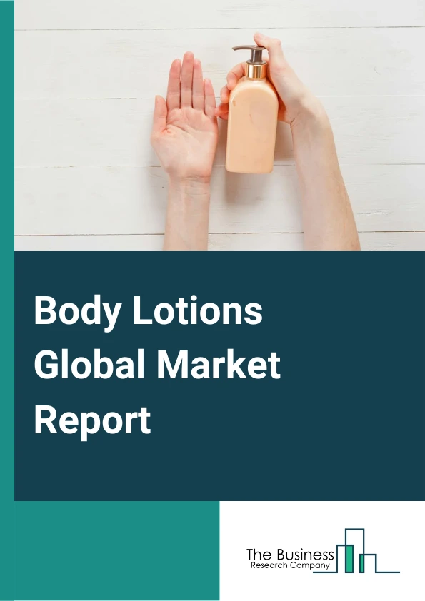 Body Lotions Global Market Report 2024