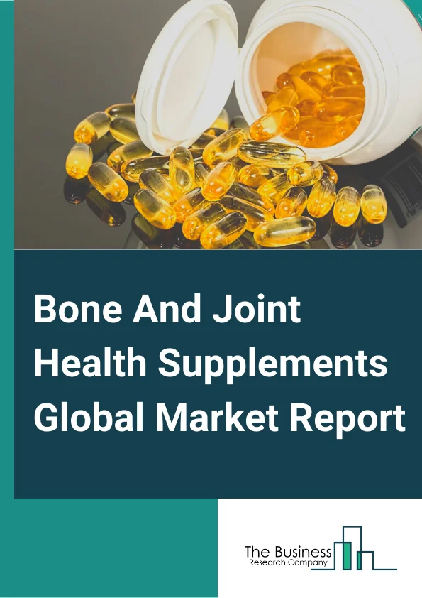 Bone And Joint Health Supplements Global Market Report 2024 – By Type (Vitamin D, Vitamin K, Calcium, Collagen, Omega-3 Fatty acids, Glucosamine-Chondroitin, Other Type), By Form Type (Tablets, Capsules, Liquid, Powder, Other forms), By Application Type (Dietary Supplements, Functional Foods and Beverages, Other application types), By Distribution Channel Type (Supermarkets/Hypermarkets, Pharmacies, Health Stores, Convenience Stores, Internet Retailing, Other Distribution Channels) – Market Size, Trends, And Global Forecast 2024-2033