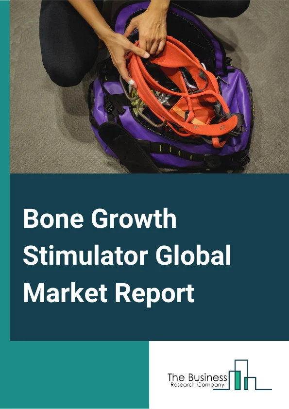 Bone Growth Stimulator Global Market Report 2024 – By Type (Bone Growth Stimulation Devices, Bone Morphogenetic Proteins (BMP), Platelet-Rich Plasma (PRP) Therapy), By Type Of Use (Implantable Device, External Device), By Application (Fractures, Spinal Fusion, Osteogenesis, Arthrodesis Treatment, Spondylolisthesis), By End User (Hospitals & ASCs, Specialty Clinics, Home Care) – Market Size, Trends, And Global Forecast 2024-2033