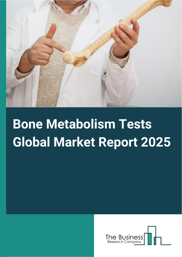 Global Bone Metabolism Tests Market Report 2025