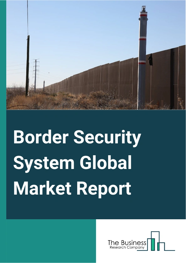 Global Border Security System Market Report 2025