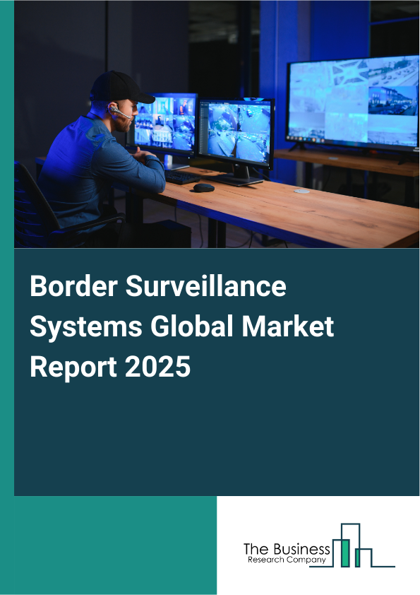 Global Border Surveillance Systems Market Report 2025