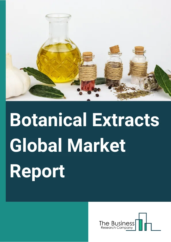 Botanical Extracts Global Market Report 2023