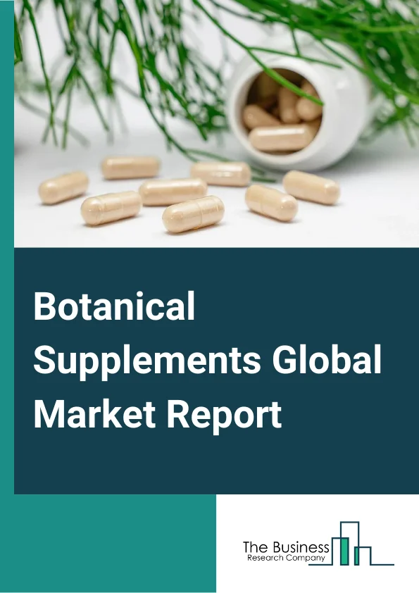 Botanical Supplements Global Market Report 2023 – By Source (Herbs, Leaves, Spices, Flowers, Other Sources), By Form (Powder, Liquid, Tablets, Capsules, Gummies, Other Forms), By Application (Energy And Weight Management, Bone And Joint Health, Gastrointestinal Health, Immunity, Cardiac Health, Diabetes, Anti cancer, Other Applications), By Distribution Channel (Hospital Pharmacies, Retail Pharmacies, Online Pharmacies) – Market Size, Trends, And Global Forecast 2023-2032