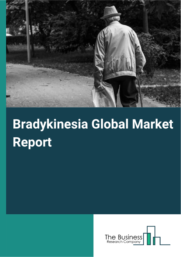 Global Bradykinesia Market Report 2025
