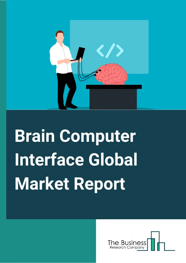 Brain Computer Interface Global Market Report 2023 – By Type (Invasive Brain Computer Interface, Partially Invasive Brain Computer Interface, Non Invasive Brain Computer Interface, Other Types), By Component (Hardware, Software), By Application (Healthcare, Disabilities Restoration, Brain Function Repair, Smart Home Control, Communication and Control, Entertainment and Gaming), By End-User (Medical, Military, Other End-Users) – Market Size, Trends, And Global Forecast 2023-2032