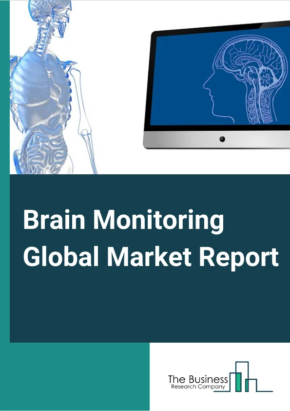 Brain Monitoring Global Market Report 2024 – By Product (Magnetoencephalograph, Electroencephalograph, Cerebral Oximeters, Functional Magnetic Resonance Imaging (fMRI), Intracranial Pressure Monitoring Devices, Other Product Types), By Procedure (Invasive, Non-invasive), By Application (Parkinson’s Disease, Traumatic Brain Injury, Epilepsy, Dementia, Sleep Disorders, Other Applications), By End User (Hospitals and Clinics, Neurology Centers, Ambulatory Surgery Centers, Diagnostic Centers, Other End Users) – Market Size, Trends, And Global Forecast 2024-2033