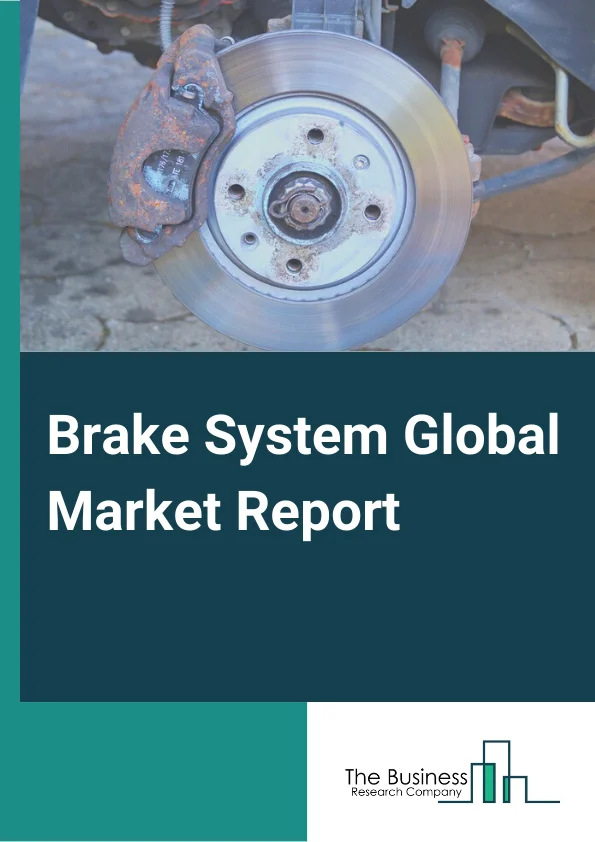 Brake System Market Report 2023 