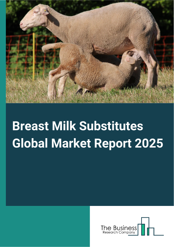 Global Breast Milk Substitutes Market Report 2025