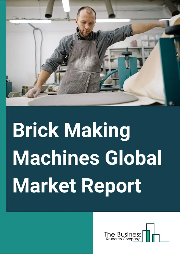 Brick Making Machines Global Market Report 2025 – By Type (Mobile, Stationary), By Machine (Clay brick machines, Concrete brick machines, Fly ash brick machines, Interlocking brick machines, Other Machines), By Die Type (Single Die, Dual Die, Multiple Die), By Operation Mode (Fully Automatic, Semi-Automatic, Manual), By End-User (Construction, Industrial, Other End Users) – Market Size, Trends, And Global Forecast 2025-2034