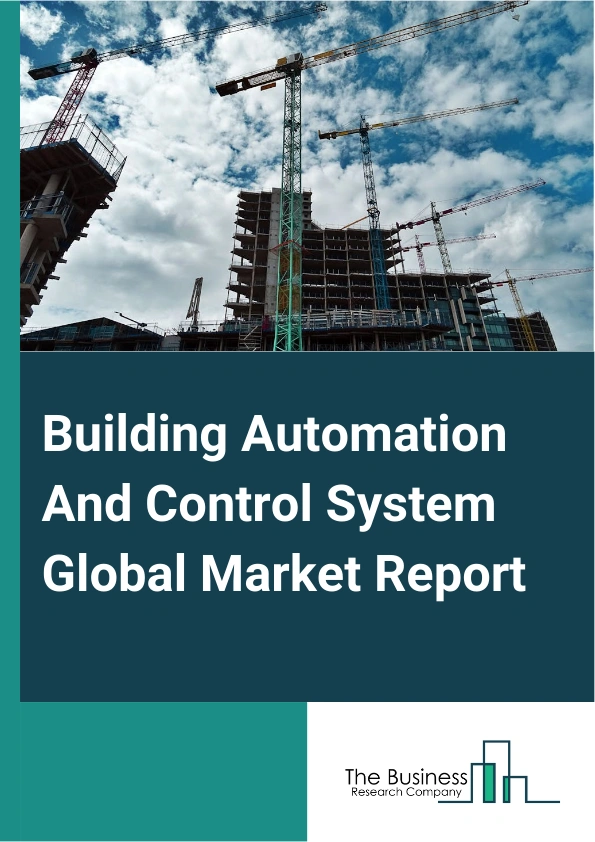 Global Building Automation And Control System Market Report 2025