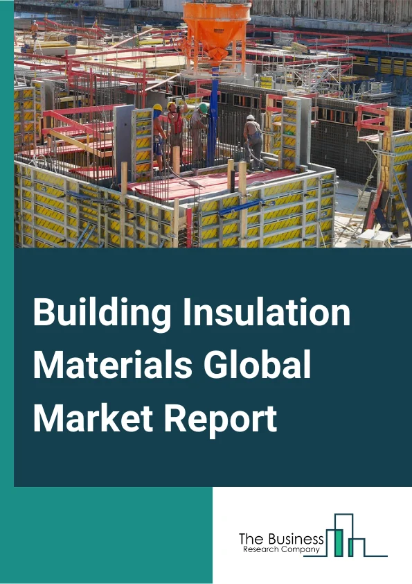 Building Insulation Materials Global Market Report 2023 – By Material (Fiberglass, Mineral Wool, Cellulose, Polyurethane Foam, Polyisocyanurate Foam, Polystyrene, Aerogels, Other materials), By Insulation (Bulk, Reflective), By Application (Wall Insulation, Underfloor Insulation, Ceiling or Roof Insulation, Window Insulation, Other Applications), By End User (Residential, Commercial, Industrial) – Market Size, Trends, And Global Forecast 2023-2032