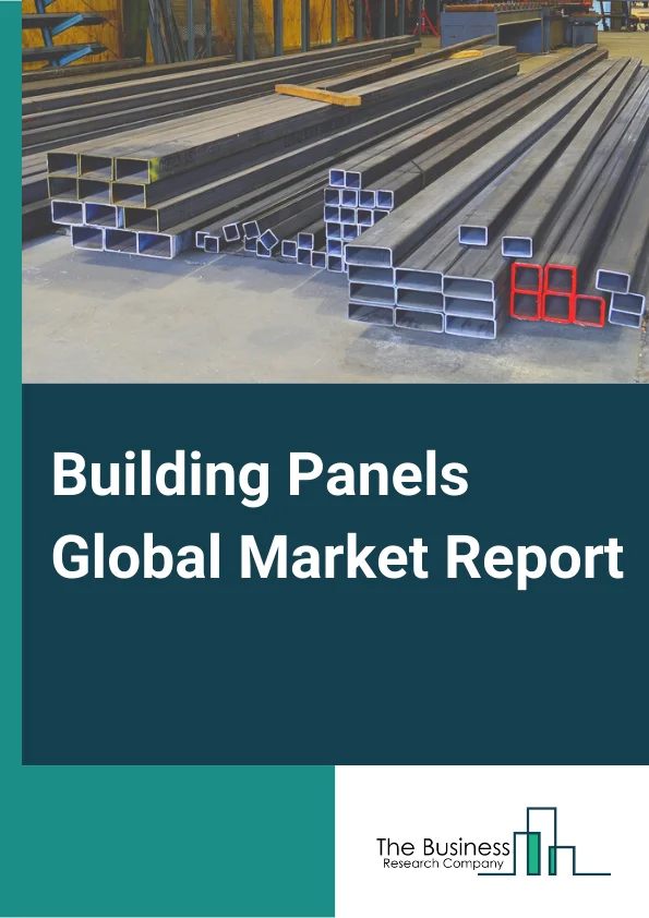 Building Panels Global Market Report 2024 – By Panel Type (Precast Concrete Panels, Vacuum Insulated Panels, Structural Insulated Panels (SIP), Wood-Based Panels, Other Panel Type), By Material Type (Concrete, Plastics, Metal, Wood, Silica), By Application (Commercial Construction, Residential, Non-Residential ), By End User (Floors And Roofs, Walls, Columns And Beams, Staircases) – Market Size, Trends, And Global Forecast 2024-2033