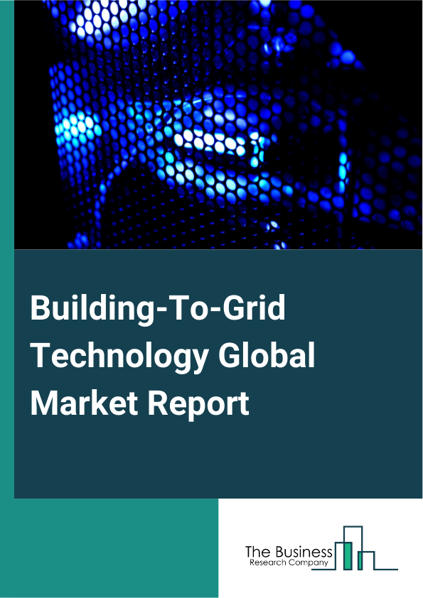 Global Building-To-Grid Technology Market Report 2025