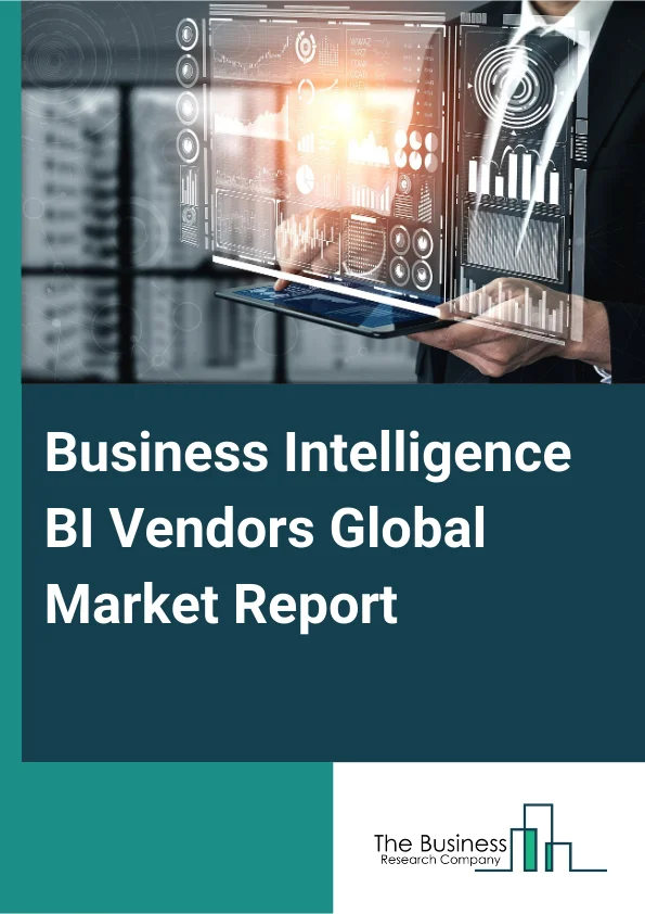 Business Intelligence (BI) Vendors Global Market Report 2025 – By Component (Platform, Software, Solution, Services), By Data Type (Structured Data, Unstructured Data, Semi-Structured Data), By Technology (Mobile, Cloud,...
