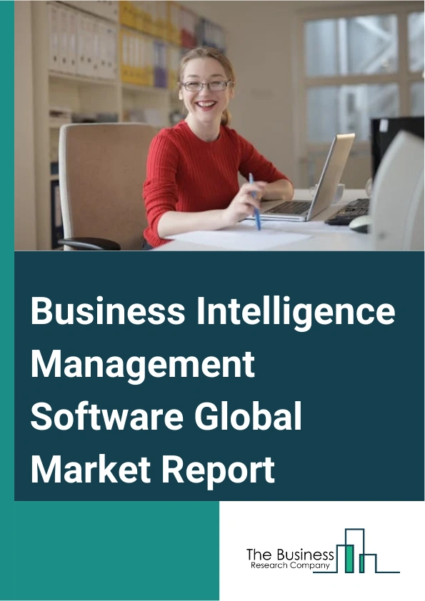 Business Intelligence Management Software Global Market Report 2025 – By Type (Development Of Business Smart Software, Cloud-Hosted Business Smart Software), By Application (Small Business, Medium-Sized Business, Large B...