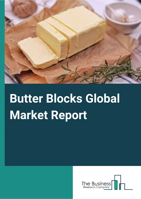 Global Butter Blocks Market Report 2025