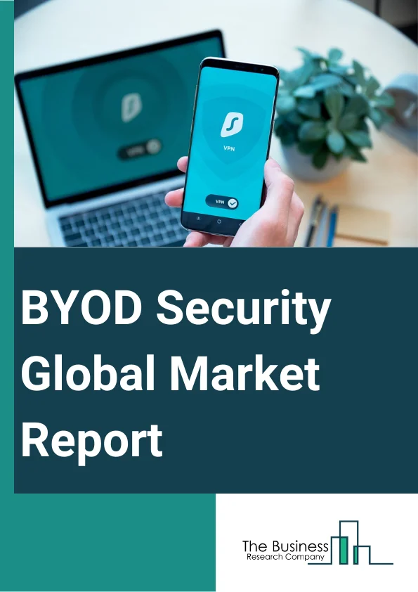 BYOD Security Global Market Report 2023