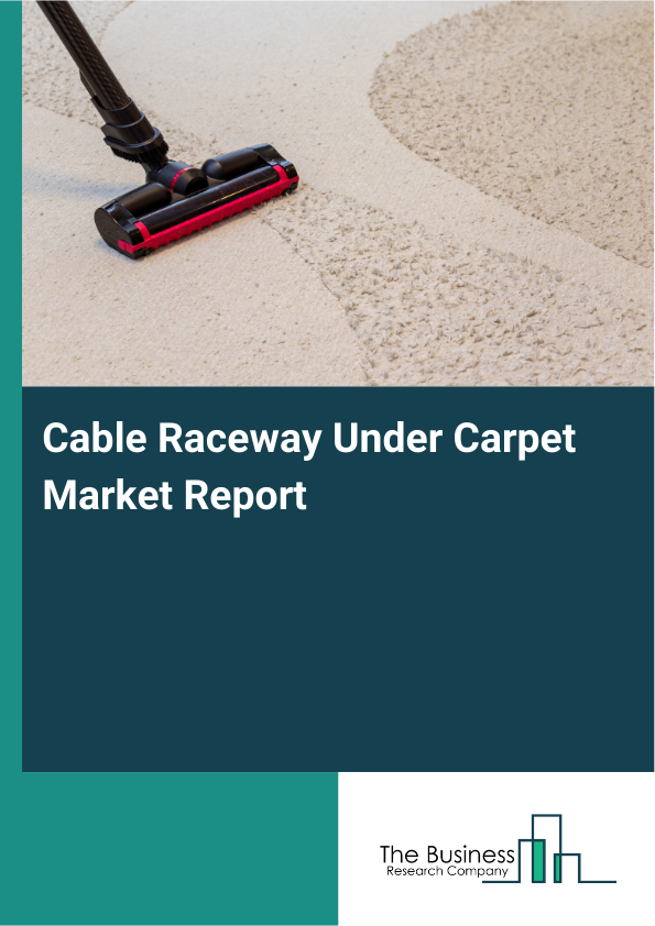 Cable Raceway Under Carpet Market Report Infographic Image