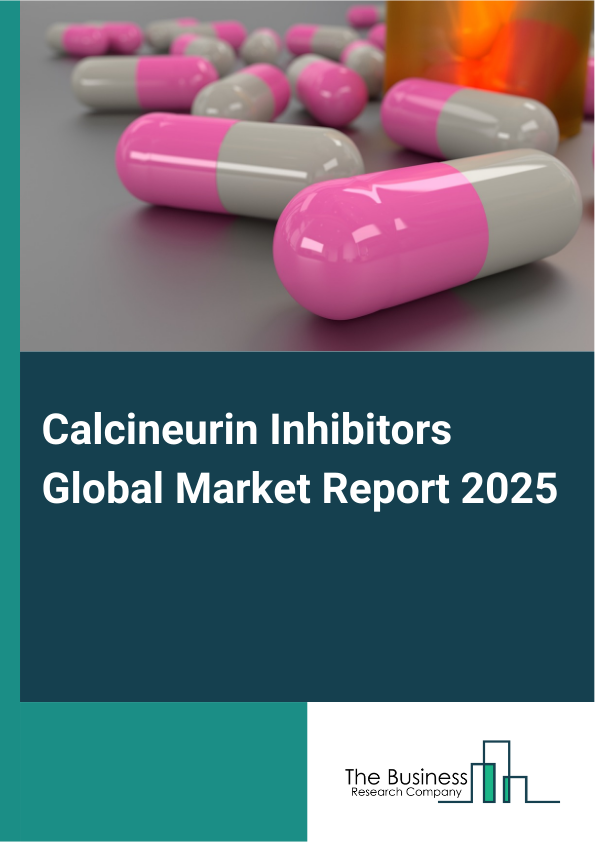 Global Calcineurin Inhibitors Market Report 2025