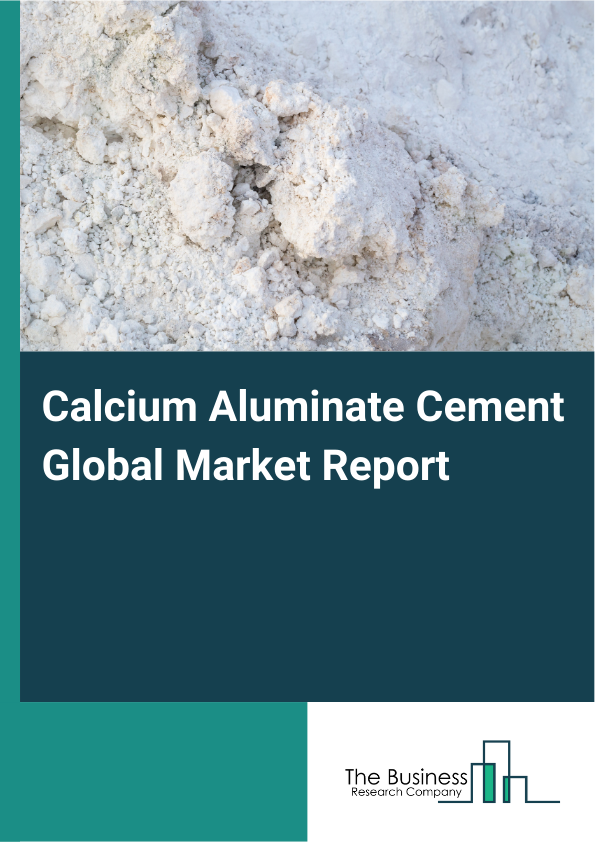 Global Calcium Aluminate Cement Market Report 2025